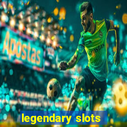 legendary slots - casino games